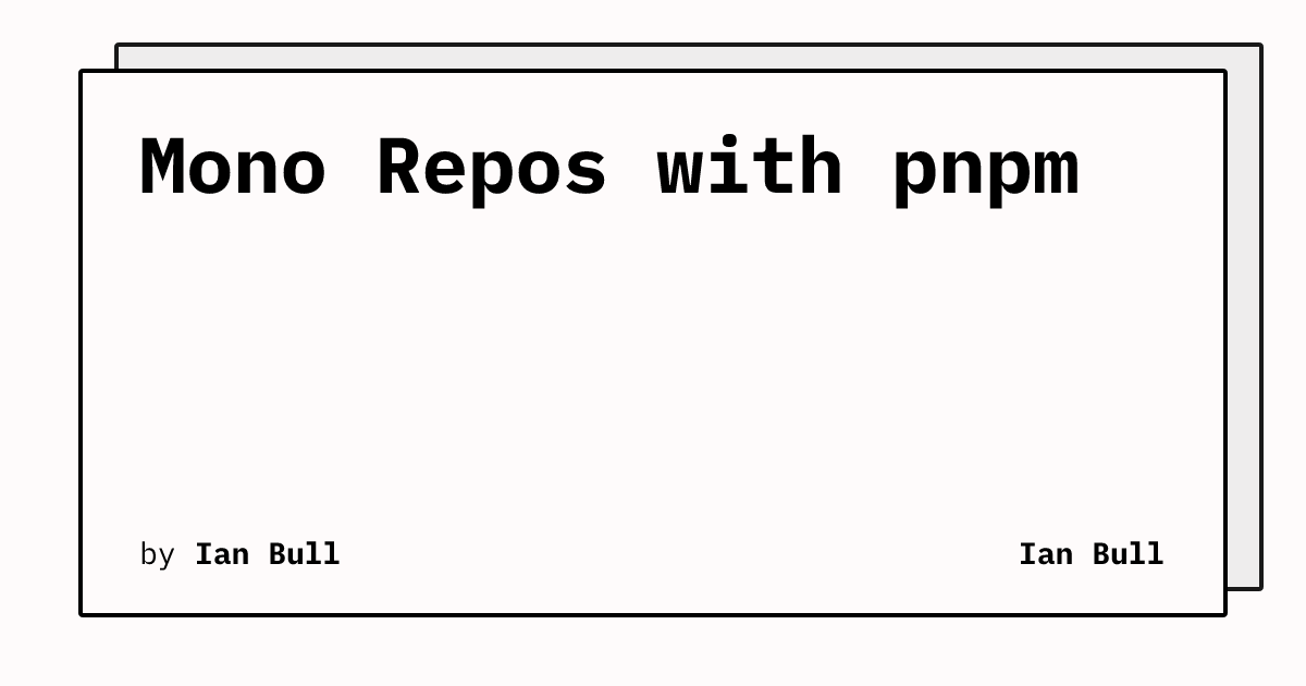 Mono Repos with pnpm